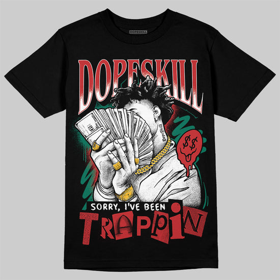 Jordan 5 ‘El Grito’ DopeSkill T-Shirt Sorry I've Been Trappin Graphic Streetwear -0 Black