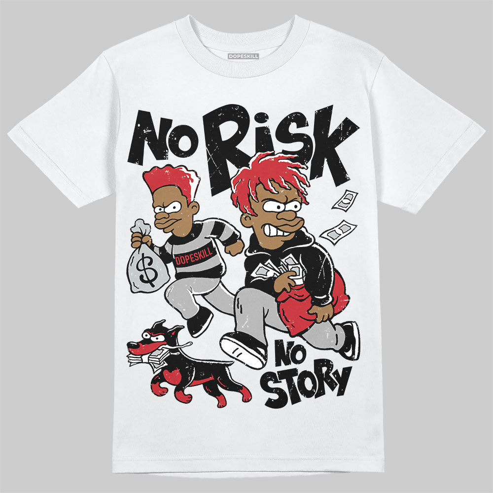 Jordan 11 “Bred Velvet” DopeSkill T-Shirt No Risk No Story Graphic Streetwear - White