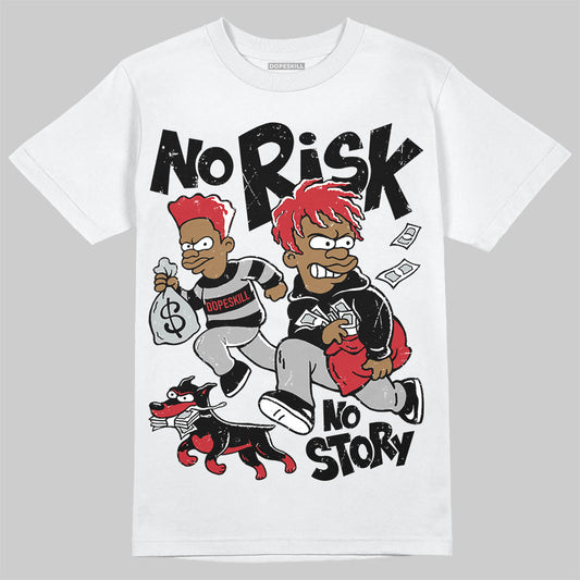 Jordan 11 “Bred Velvet” DopeSkill T-Shirt No Risk No Story Graphic Streetwear - White