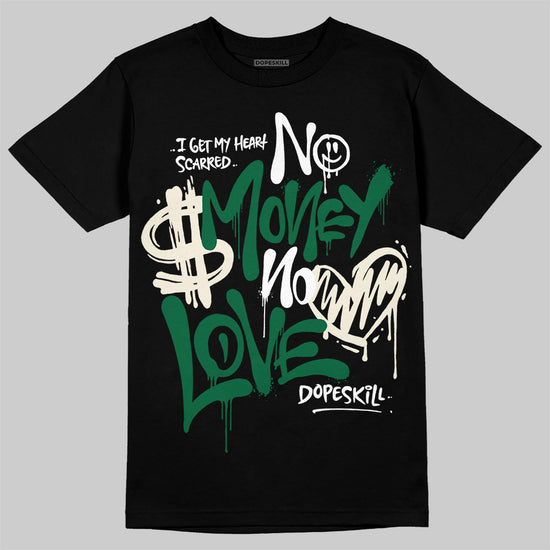 Jordan 13 GS “Pine Green” DopeSkill T-Shirt No Money No Love Typo Graphic Streetwear - Black