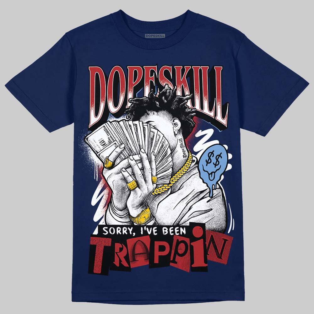 Jordan 1 High OG "Midnight Navy" DopeSkill Navy T-shirt Sorry I've Been Trappin Graphic Streetwear