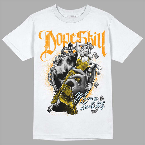 Jordan 6 “Yellow Ochre” DopeSkill T-Shirt Money Loves Me Graphic Streetwear - White 