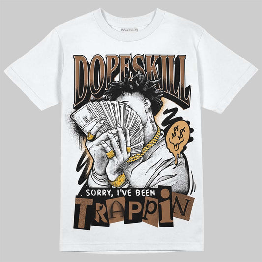 Jordan 1 High OG Black Metallic Gold DopeSkill T-Shirt Sorry I've Been Trappin Graphic Streetwear - White