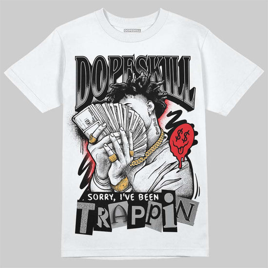 Jordan 4 “White Thunder” DopeSkill T-Shirt Sorry I've Been Trappin Graphic Streetwear - White