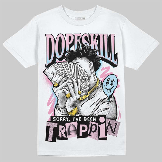 Jordan 1 Low SE Paw Print Pink Foam DopeSkill T-Shirt Sorry I've Been Trappin Graphic Streetwear - White