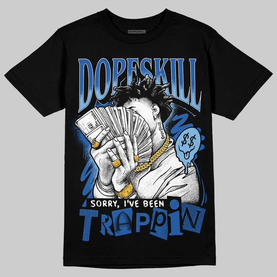 Air Foamposite One “International Blue” DopeSkill T-Shirt Sorry I've Been Trappin Graphic Streetwear  - Black