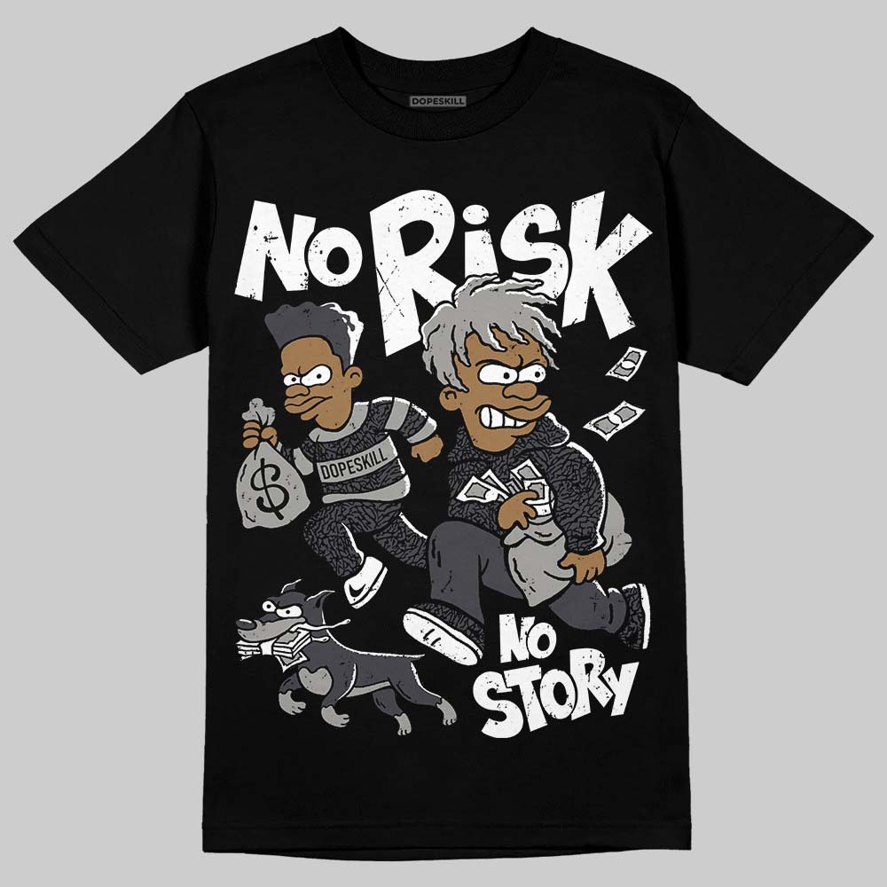 Jordan 3 Retro Black Cat DopeSkill T-Shirt No Risk No Story Graphic Streetwear - Black