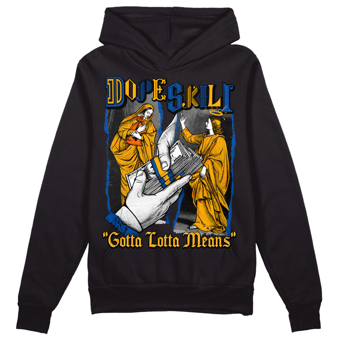 Dunk Blue Jay and University Gold DopeSkill Hoodie Sweatshirt Gotta Lotta Means Graphic Streetwear - Black