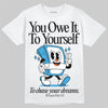 Jordan 1 High OG “UNC” Reimagined DopeSkill T-Shirt Owe It To Yourself Graphic Streetwear - White
