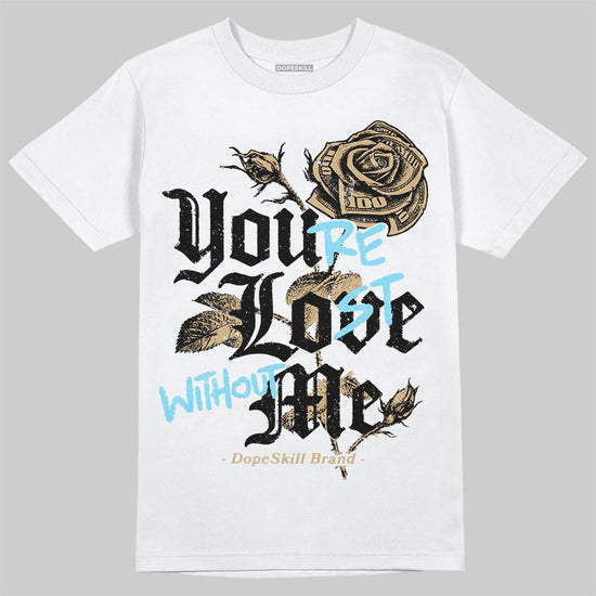 Jordan 11 City Pack “H-Town” DopeSkill T-Shirt You’re Lost Without Me Graphic Streetwear - White