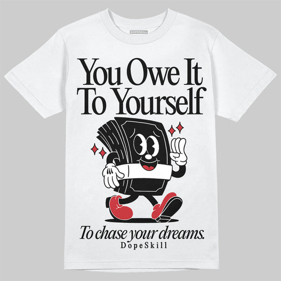 Jordan 11 Retro Low Bred (2025) DopeSkill T-Shirt Owe It To Yourself Graphic Streetwear - White