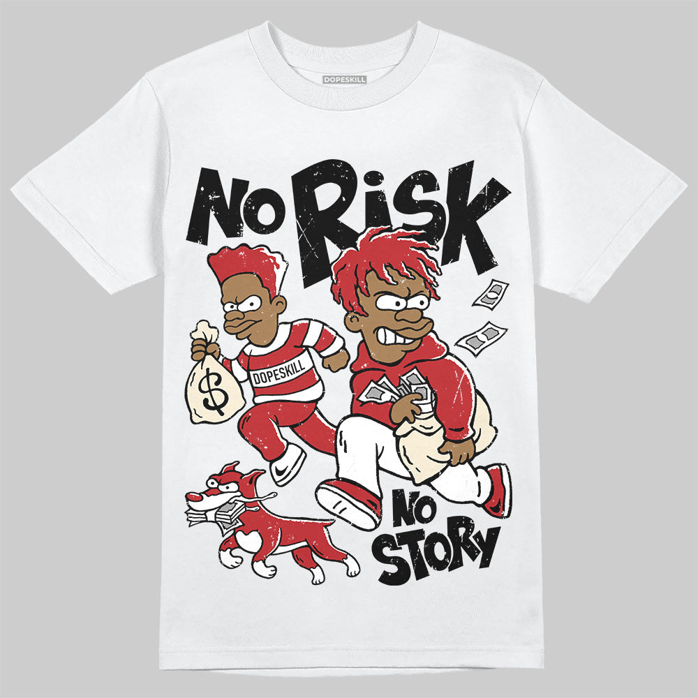 Jordan 1 Retro High OG Black Toe Reimagined DopeSkill T-Shirt No Risk No Story Graphic Streetwear - White