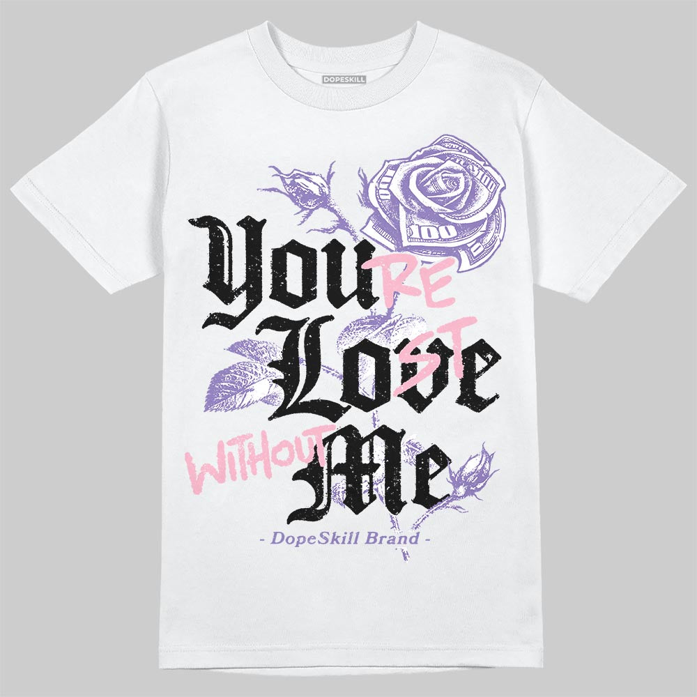 Jordan 11 "Mojave" DopeSkill T-Shirt You’re Lost Without Me Graphic Streetwear - White