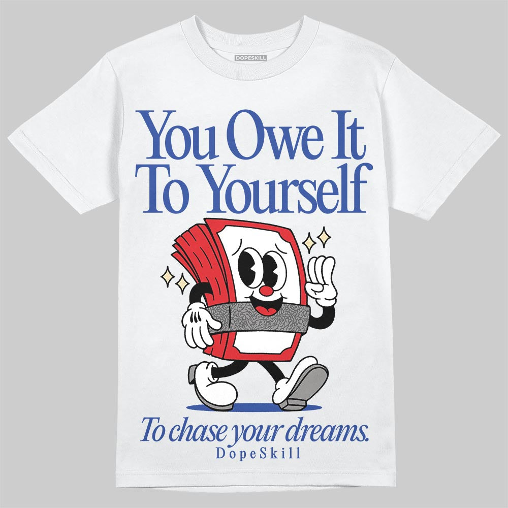 Jordan 3 “Seoul 2.0” DopeSkill T-Shirt Owe It To Yourself Graphic Streetwear - White