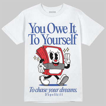 Jordan 3 “Seoul 2.0” DopeSkill T-Shirt Owe It To Yourself Graphic Streetwear - White