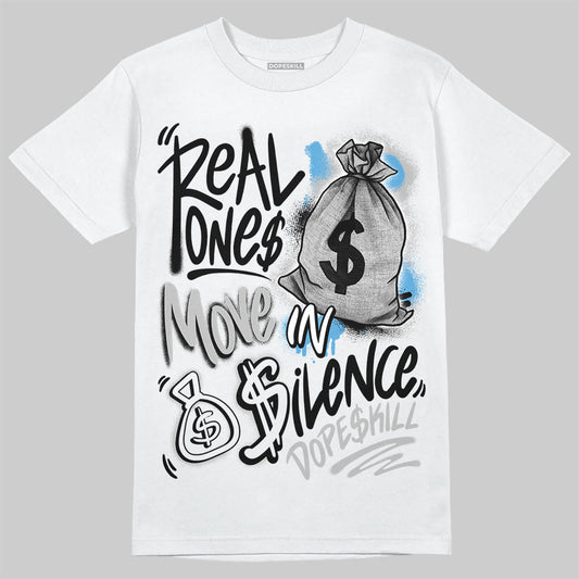 Jordan 10 OG “Steel” DopeSkill T-Shirt Real Ones Move In Silence Graphic Streetwear - White
