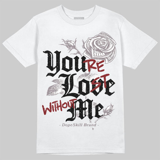 A Ma Maniére x Air Jordan 6 Retro “Smoky Mauve”⁠ DopeSkill T-Shirt You’re Lost Without Me Graphic Streetwear - WHite