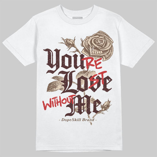 A Ma Maniére x Air Jordan 4 “Dark Mocha” DopeSkill T-Shirt You’re Lost Without Me Graphic Streetwear - White