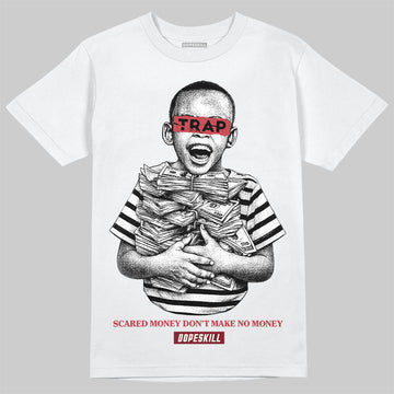 Jordan 4 “Sierra Red" DopeSkill T-Shirt Scared Money Don't Make No Money Graphic Streetwear - White