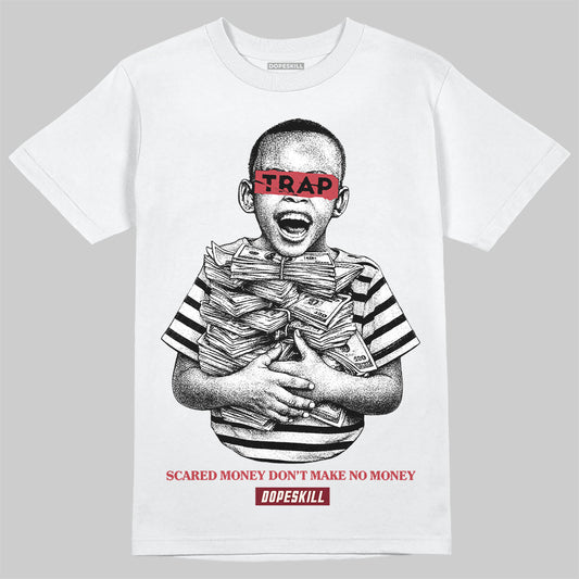 Jordan 4 “Sierra Red" DopeSkill T-Shirt Scared Money Don't Make No Money Graphic Streetwear - White