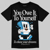 Jordan 1 High OG “UNC” Reimagined DopeSkill T-Shirt Owe It To Yourself Graphic Streetwear - Black
