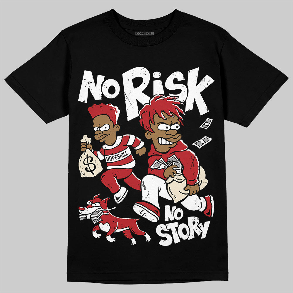 Jordan 1 Retro High OG Black Toe Reimagined DopeSkill T-Shirt No Risk No Story Graphic Streetwear - Black