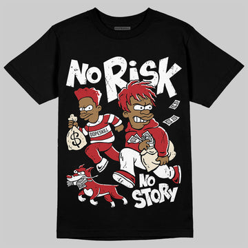 Jordan 1 Retro High OG Black Toe Reimagined DopeSkill T-Shirt No Risk No Story Graphic Streetwear - Black