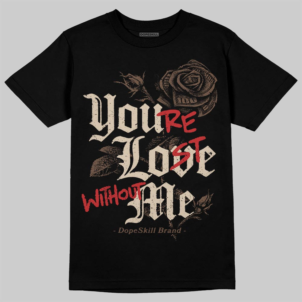 A Ma Maniére x Air Jordan 4 “Dark Mocha” DopeSkill T-Shirt You’re Lost Without Me Graphic Streetwear - Black