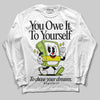 Jordan 13 Retro Bright Cactus DopeSkill Long Sleeve T-Shirt Owe It To Yourself Graphic Streetwear - White