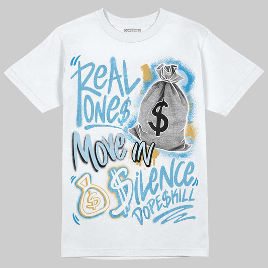 Jordan 4 Denim “Worn Blue” DopeSkill T-Shirt Real Ones Move In Silence Graphic Streetwear - White