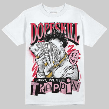 Dunk Low Valentine's Day (2026) DopeSkill T-Shirt Sorry I've Been Trappin Graphic Streetwear - White