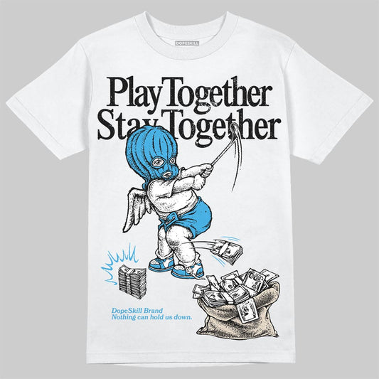 Jordan 1 High OG “UNC” Reimagined DopeSkill T-Shirt Play together, Stay together Graphic Streetwear - White