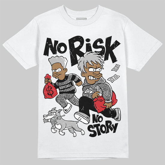 Jordan 3 OG “Black Cement” DopeSkill T-Shirt No Risk No Story Graphic Streetwear - White