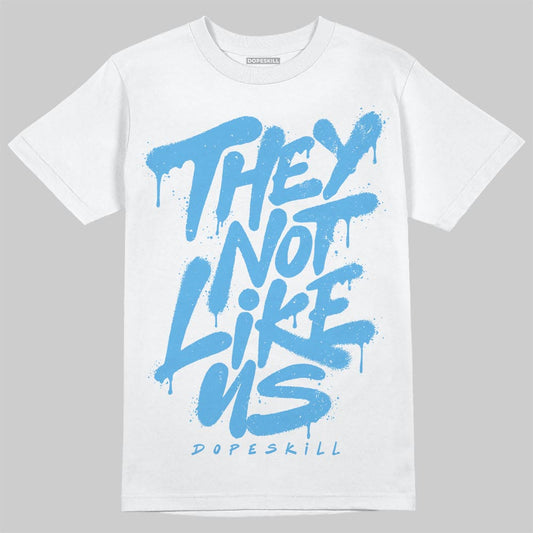 Jordan 11 Low University Blue DopeSkill T-Shirt They Not Like Us Graphic Streetwear - White