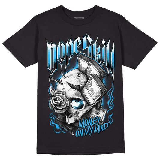 Jordan 1 High Retro OG “University Blue” DopeSkill T-Shirt Money On My Mind Graphic Streetwear - Black