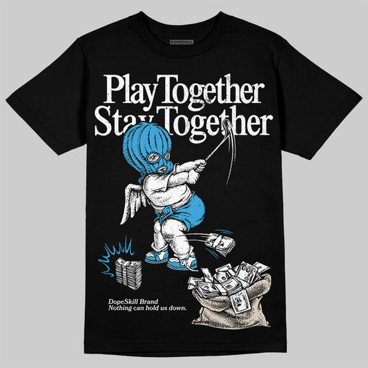 Jordan 1 High OG “UNC” Reimagined DopeSkill T-Shirt Play together, Stay together Graphic Streetwear - Black