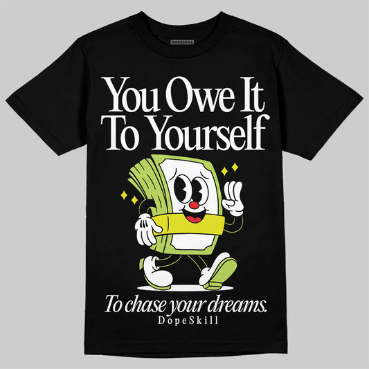 Jordan 13 Retro Bright Cactus DopeSkill T-Shirt Owe It To Yourself Graphic Streetwear - Black