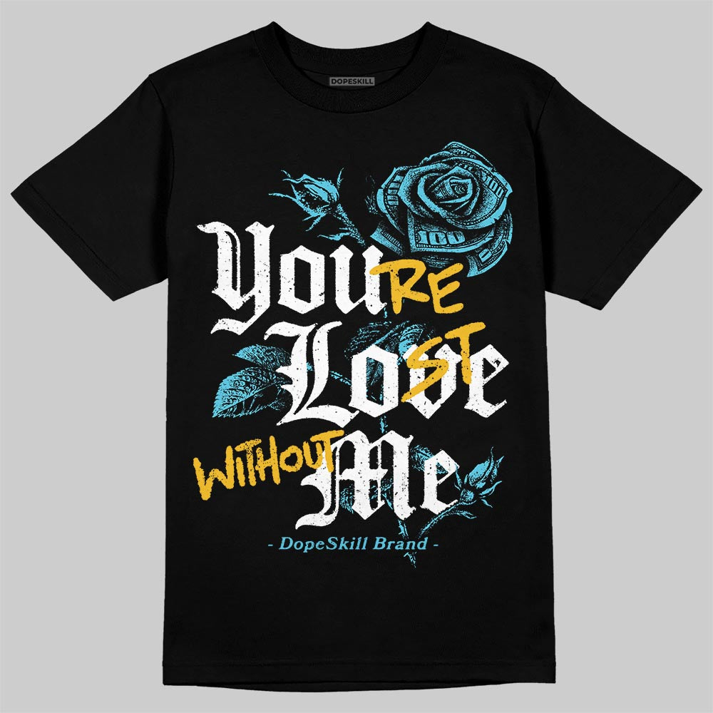 Dopeskill 11 Jordan 11 Gamma T-Shirt| You’re Lost Without Me DopeSkill Streetwear ...