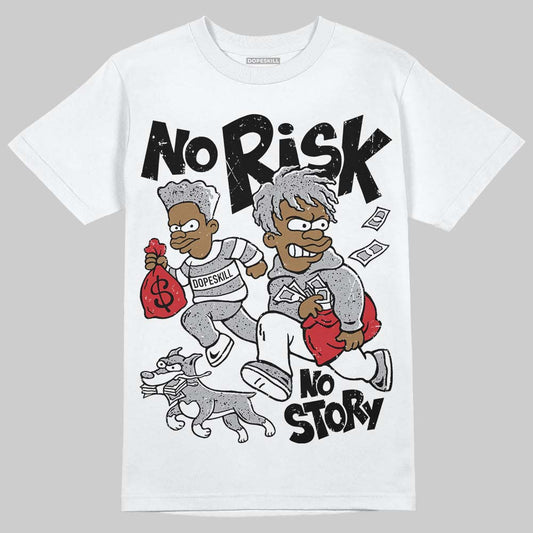 Jordan 4 OG “White Cement” DopeSkill T-Shirt No Risk No Story Graphic Streetwear - White
