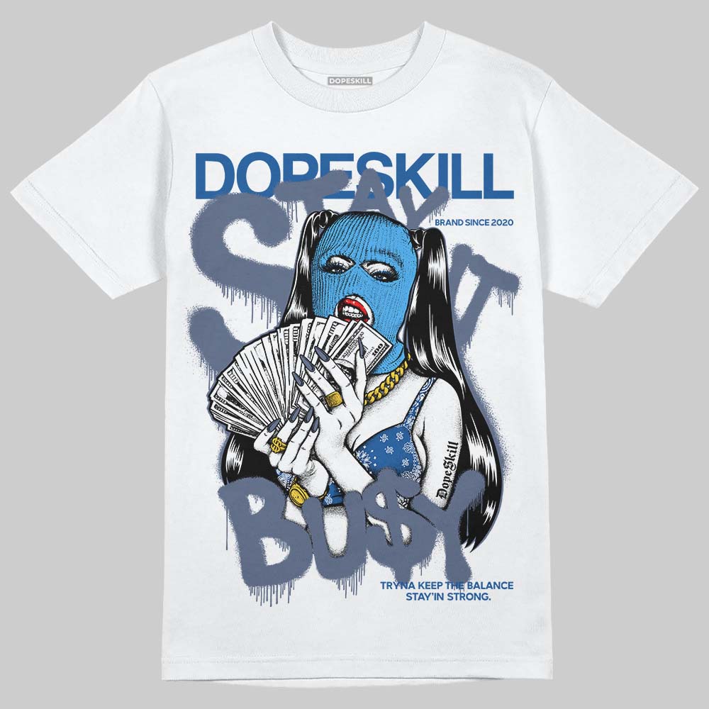 Dopeskill 11 Jordan 11 Diffused Blue T-Shirt| Stay It Busy DopeSkill Streetwear ...