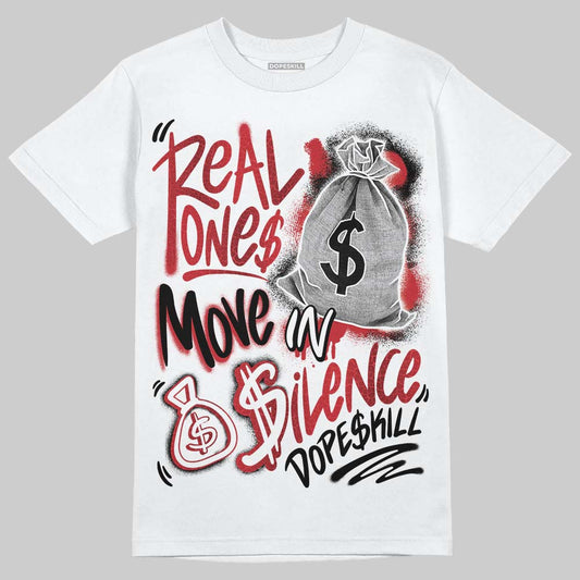 Jordan 1 High OG “Ruby” DopeSkill T-Shirt Real Ones Move In Silence Graphic Streetwear - White