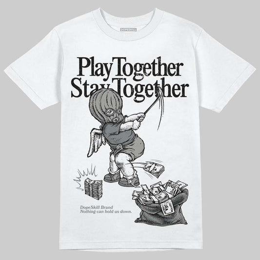 Jordan 9 Cool Grey DopeSkill T-Shirt Play together, Stay together Graphic Streetwear - White