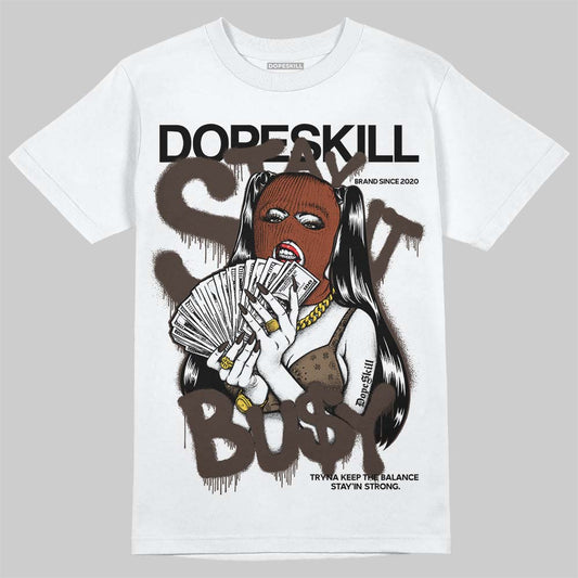 Jordan 1 Low OG “Mocha” DopeSkill T-Shirt Stay It Busy Graphic Streetwear - White