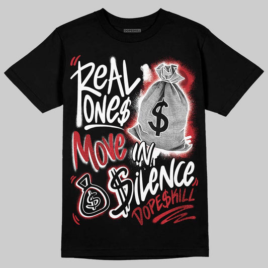 Jordan 1 High OG “Ruby” DopeSkill T-Shirt Real Ones Move In Silence Graphic Streetwear - Black