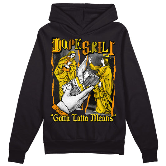 Jordan 6 “Yellow Ochre” DopeSkill Hoodie Sweatshirt Gotta Lotta Means Graphic Streetwear - Black