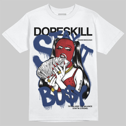 Jordan 6 Retro 'White And Midnight Navy' DopeSkill T-Shirt Stay It Busy Graphic Streetwear - White