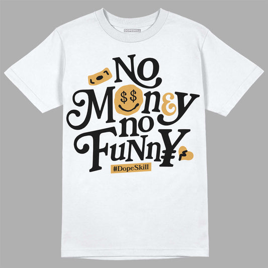 Jordan 11 "Gratitude" DopeSkill T-Shirt No Money No Funny Graphic Streetwear - White