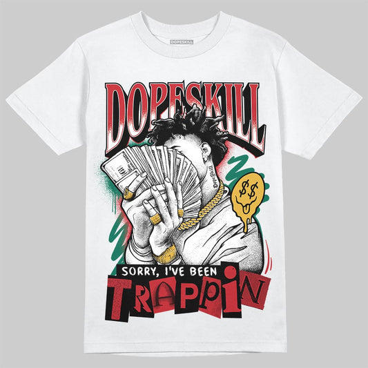 Jordan 3 Mexico 'El Vuelo' DopeSkill T-Shirt Sorry I've Been Trappin Graphic Streetwear - White 