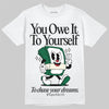 Jordan 13 GS “Pine Green” DopeSkill T-Shirt Owe It To Yourself Graphic Streetwear - White