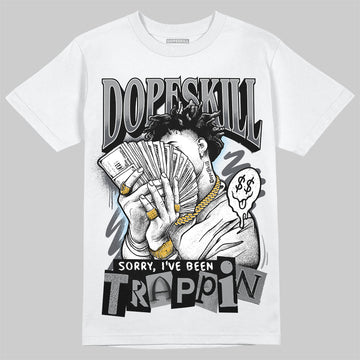 Jordan 5 Retro Wolf Grey (2026) DopeSkill T-Shirt Sorry I've Been Trappin Graphic Streetwear - White